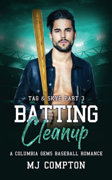 Batting Cleanup (Tag & Skye Part 3): A Columbia Gems Baseball Romance