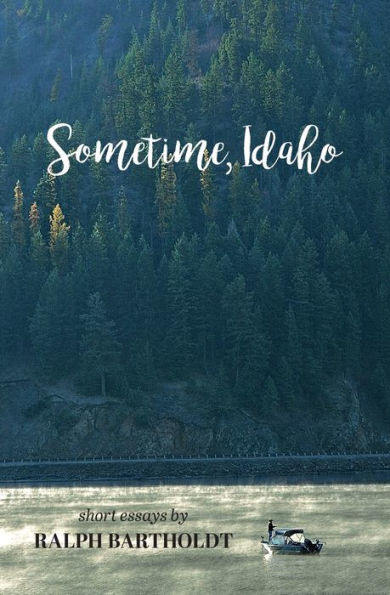 Sometime, Idaho: Essays