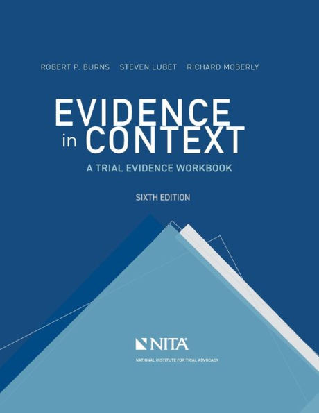 Evidence in Context: A Trial Evidence Workbook (NITA)