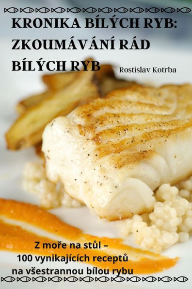 Kronika Bílých Ryb: Zkoumávání Rád Bílých Ryb (Czech Edition)