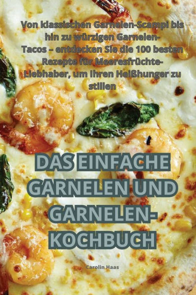 Das Einfache Garnelen Und Garnelen-Kochbuch (German Edition)