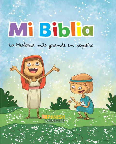 Mi Biblia. La historia más grande en pequeño (Spanish Edition)