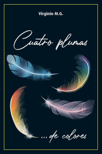 Cuatro Plumas: ... de colores (Spanish Edition)