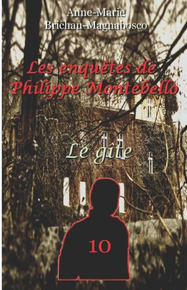 Les enquêtes de Philippe Montebello 10: Le gîte (French Edition)