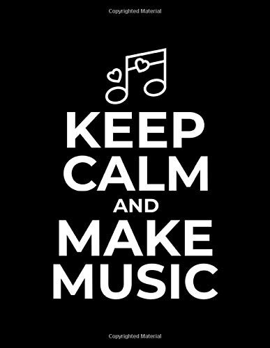Blank Sheet Music Notebook Keep Calm and Make Music: Manuscript 12 Stave Staff Paper 8.5 x 11 150 pages Black Cover Musicians Notebook & Songwriting ... Songwriting Composition or Piano Composing