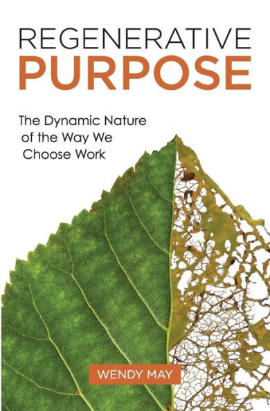 Regenerative Purpose: The Dynamic Nature of the Way We Choose Work