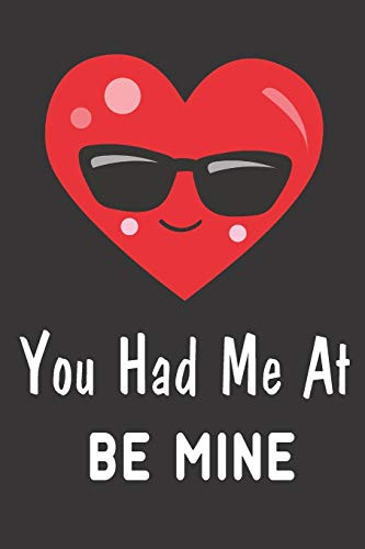 You Had Me At Be Mine: Novelty Valentines Notebook