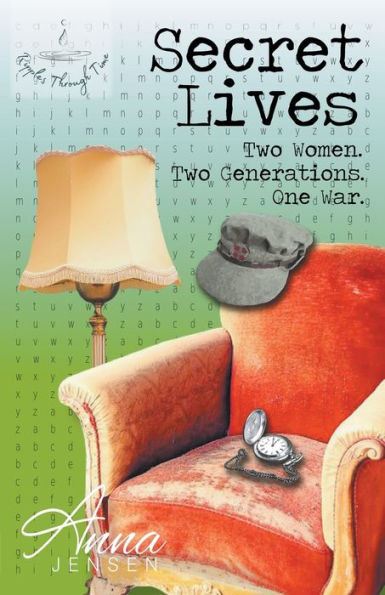 Secret Lives: Two women. Two generations. One War (Ripples Through Time)