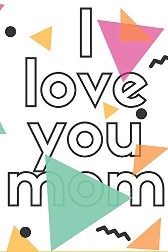 I love you mom