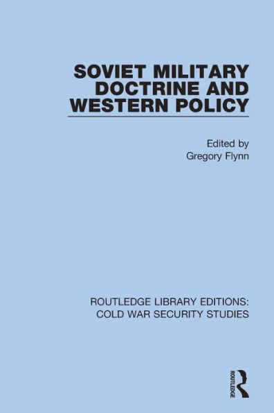 Soviet Military Doctrine and Western Policy (Routledge Library Editions: Cold War Security Studies)