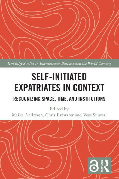 Self-Initiated Expatriates in Context (Routledge Studies in International Business and the World Economy)
