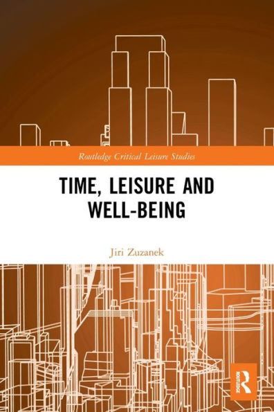 Time, Leisure and Well-Being (Routledge Critical Leisure Studies)