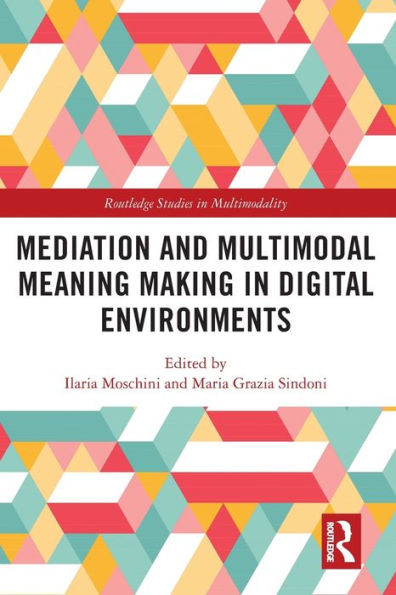 Mediation and Multimodal Meaning Making in Digital Environments (Routledge Studies in Multimodality)