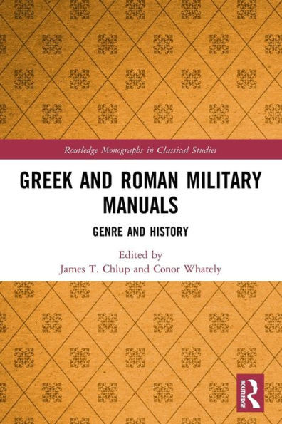 Greek and Roman Military Manuals (Routledge Monographs in Classical Studies)