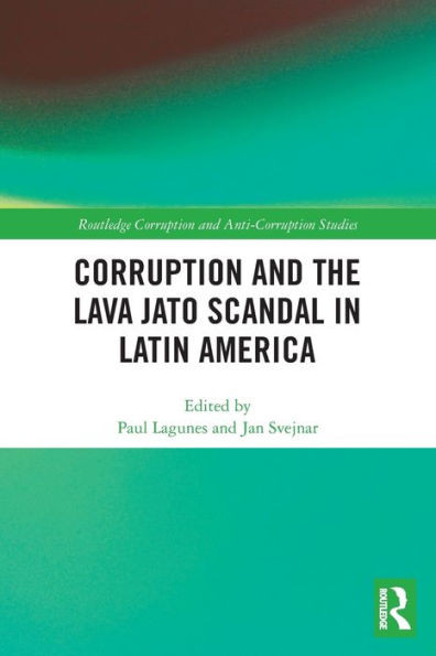 Corruption and the Lava Jato Scandal in Latin America (Routledge Corruption and Anti-Corruption Studies)