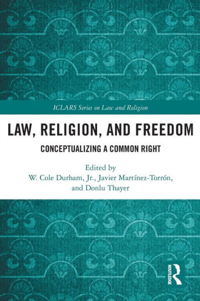 Law, Religion, and Freedom: Conceptualizing a Common Right (ICLARS Series on Law and Religion)
