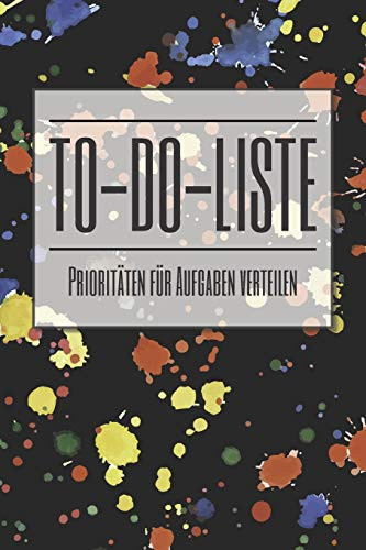 To-Do-Liste Prioritaten für Aufgaben verteilen: Einfacher Prioritaten-Planer und Aufgaben Organizer zum organisieren und planen von To-Do Listen mit ... und Selbstorganisation (German Edition)