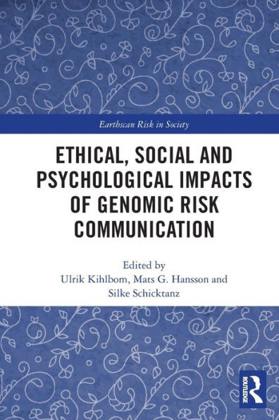 Ethical, Social and Psychological Impacts of Genomic Risk Communication (Earthscan Risk in Society)