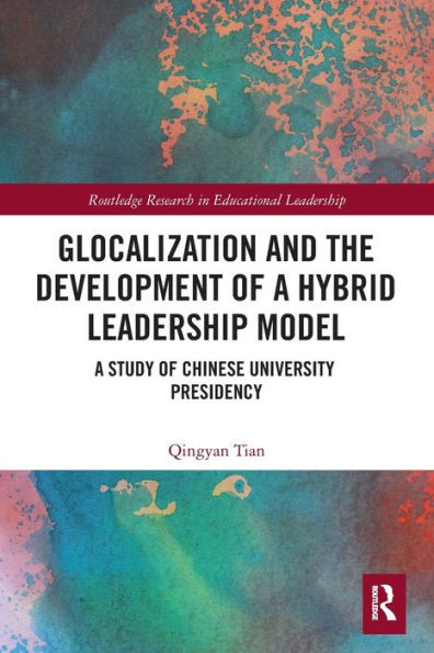 Glocalization and the Development of a Hybrid Leadership Model (Routledge Research in Educational Leadership)