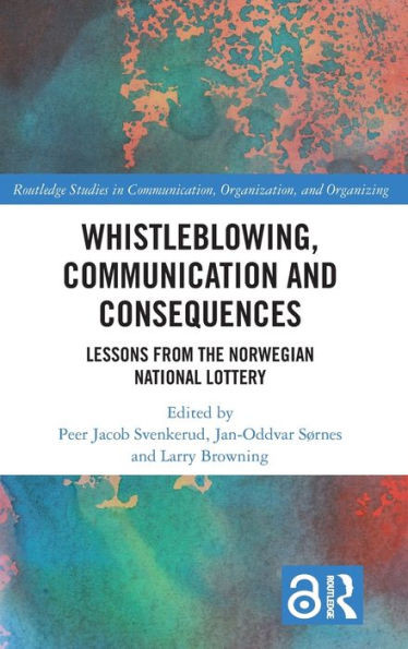 Whistleblowing, Communication and Consequences (Routledge Studies in Communication, Organization, and Organizing)