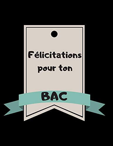 Félicitations pour ton bac: Livre d'or Ã  compléter pour baccalauréat - 100 pages Ã  compléter (French Edition)