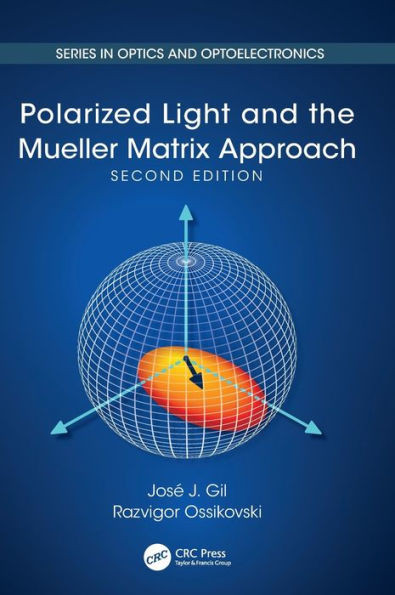 Polarized Light and the Mueller Matrix Approach (Series in Optics and Optoelectronics)