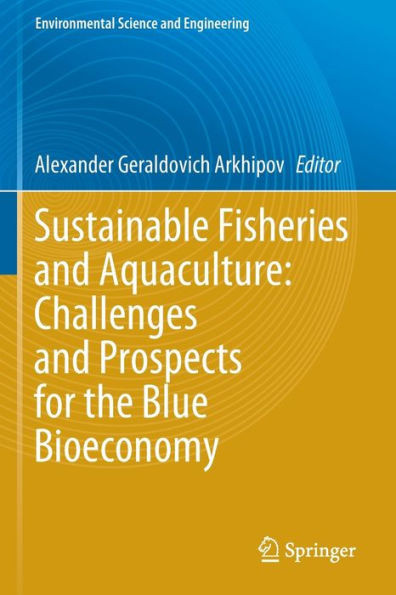 Sustainable Fisheries and Aquaculture: Challenges and Prospects for the Blue Bioeconomy (Environmental Science and Engineering)
