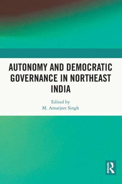 Autonomy and Democratic Governance in Northeast India