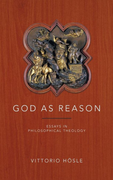 God as Reason: Essays in Philosophical Theology