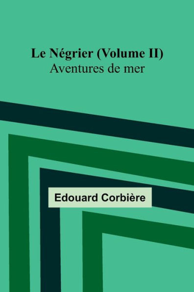 Le N?grier (Volume Ii); Aventures De Mer