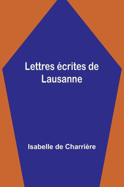 Lettres ?crites De Lausanne (French Edition)