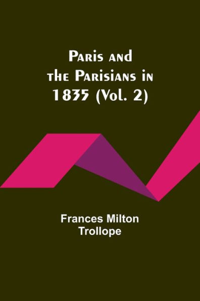 Paris And The Parisians In 1835 (Vol. 2)