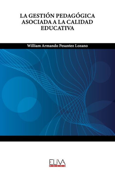 La Gesti?N Pedag?Gica Asociada A La Calidad Educativa (Spanish Edition)