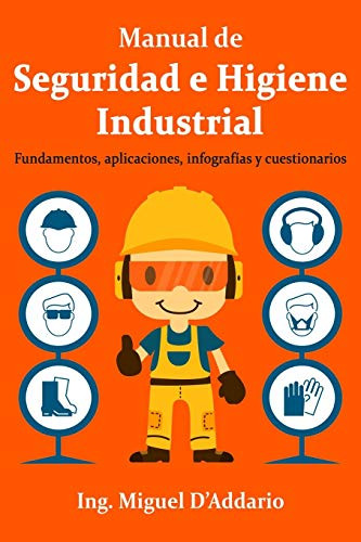 Manual de Seguridad e Higiene Industrial: Fundamentos, aplicaciones, infografías y cuestionarios (Spanish Edition)