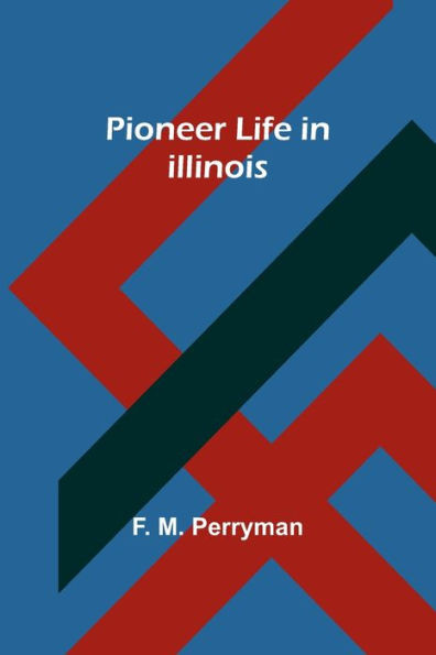 Pioneer Life In Illinois