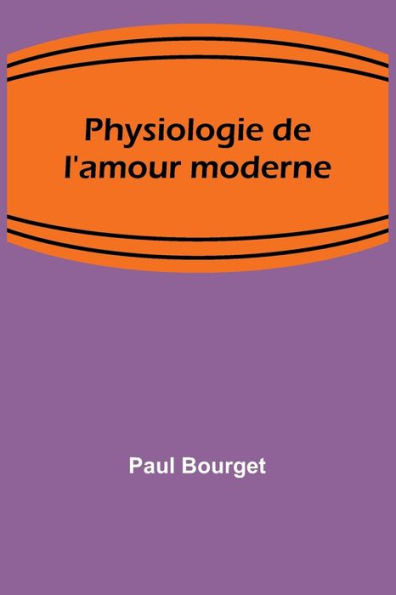 Physiologie De L'Amour Moderne