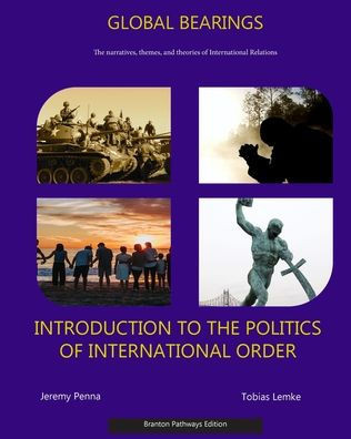 Global Bearings: An Introduction To The Politics Of International Order