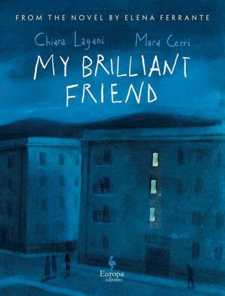 My Brilliant Friend: The Graphic Novel: Based On The Novel By Elena Ferrante