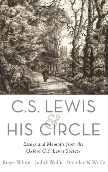 C. S. Lewis And His Circle: Essays And Memoirs From The Oxford C.S. Lewis Society
