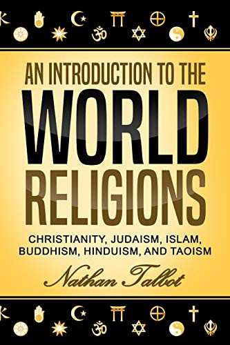An Introduction to the World Religions: Christianity, Judaism, Islam, Buddhism, Hinduism, and Taoism