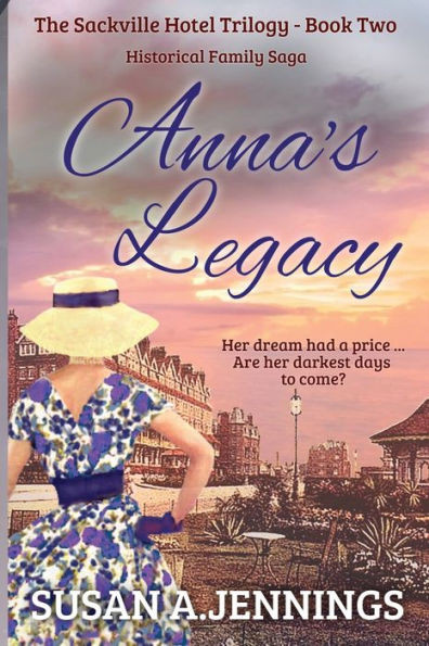 Anna's Legacy: Book 2 Of The Sackville Hotel Trilogy