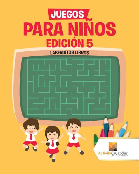Juegos Para Niños Edición 5 : Laberintos Libros (Spanish Edition)