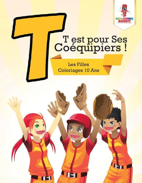 T Est Pour Ses Coéquipiers ! : Les Filles Coloriages 10 Ans (French Edition)