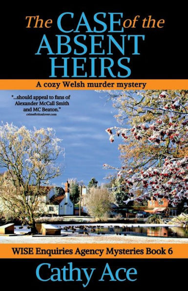 The Case Of The Absent Heirs: A Wise Enquiries Agency Cozy Welsh Murder Mystery Book 6 (Wise Enquiries Agency Mysteries)