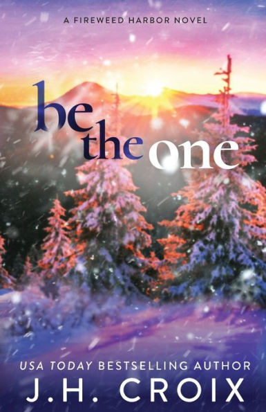 Be The One (Fireweed Harbor Series)