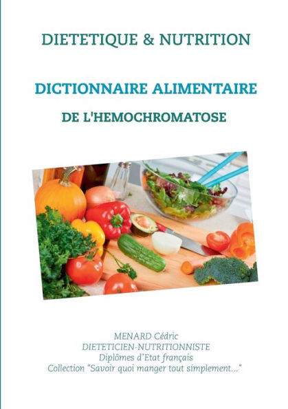 Dictionnaire Alimentaire De L'Hémochromatose (French Edition)