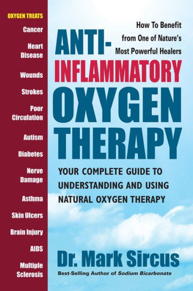 Anti-Inflammatory Oxygen Therapy: Your Complete Guide To Understanding And Using Natural Oxygen Therapy