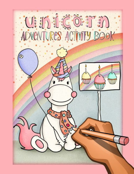Unicorn Adventures: The Ultimate Creative Activity Book For Kids Aged 6 - 8