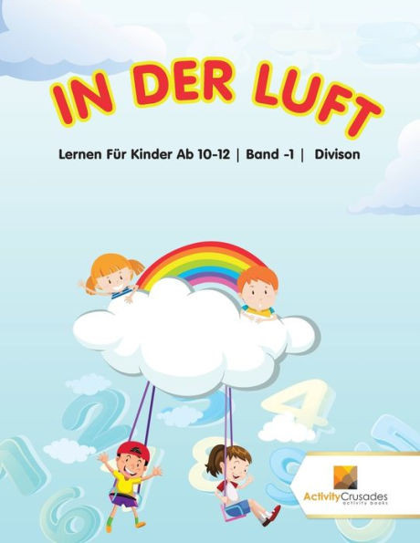 In Der Luft : Lernen Für Kinder Ab 10-12 | Band -1 | Divison (German Edition)
