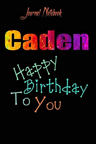 Caden: Happy Birthday To you Sheet 9x6 Inches 120 Pages with bleed - A Great Happybirthday Gift